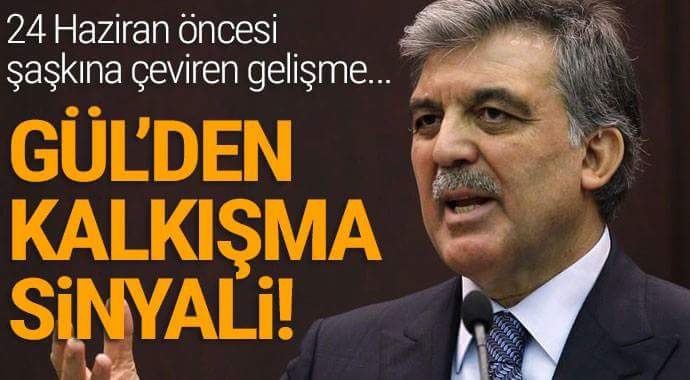 24 haziran öncesi şaşkına çeviren gelişme Abdullah Gül'den kalkışma