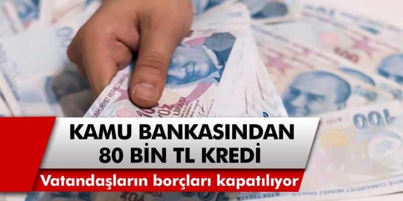 3 Büyük Kamu Bankasından Vatandaşlara Destek! Başvuru Yapanlara 80 Bin TL İhtiyaç Kredisi Verilecek...