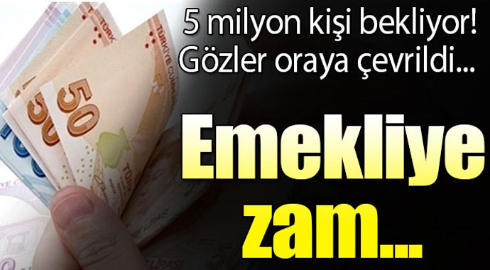  5 milyon kişi bekliyor gözler oraya çevrildi! Emekliye zam