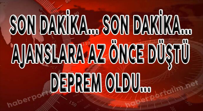 Son Dakika Gece yarısı büyük deprem oldu