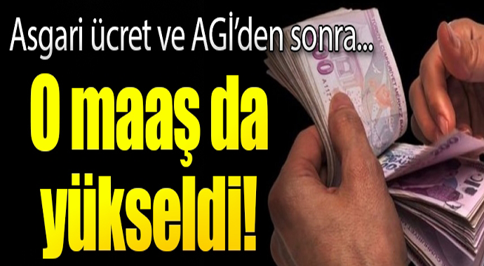 Asgari ücret ve AGİ'den sonra... O maaş da yükseldi!