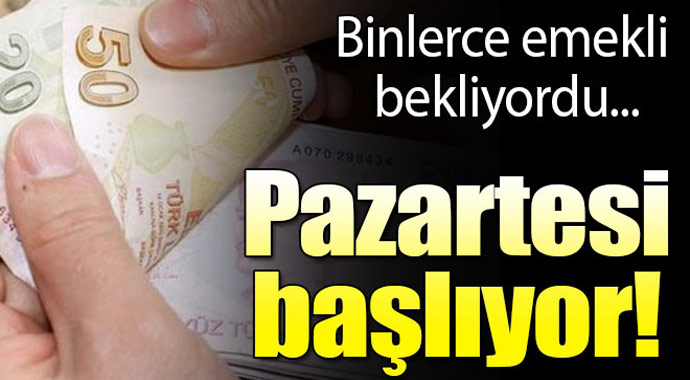 Binlerce emekli bekliyordu! Pazartesi başlıyor...