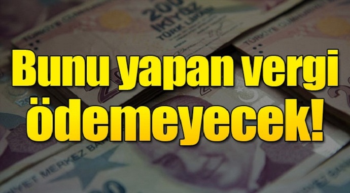 Bunu yapan vergi ödemeyecek