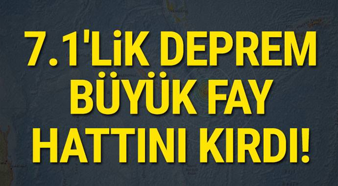 Büyük fay hattı kırıldı! 7.1 şiddetinde deprem!