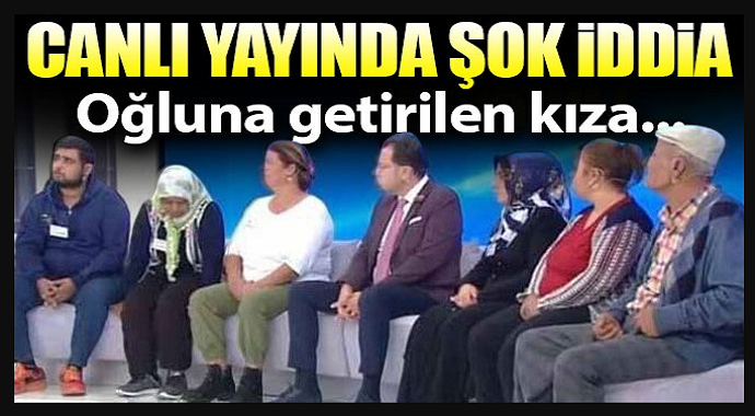 Canlı Yayında Şok İddia! Oğluna Getirilen Kıza...