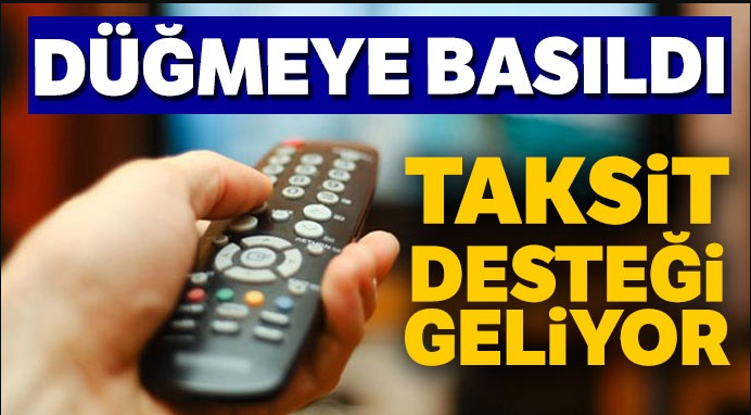 Düğmeye basıldı! Taksit desteği geliyor