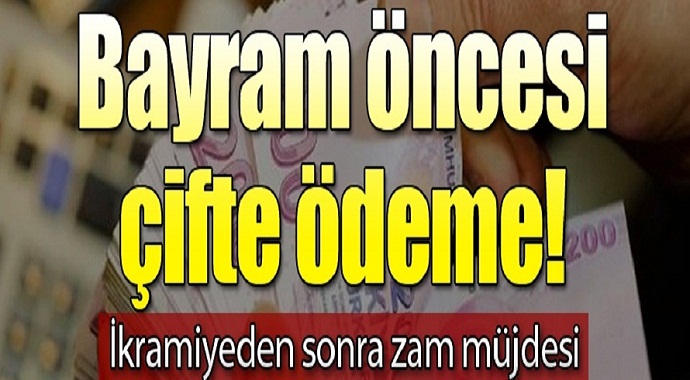 Emekliye bayram öncesi çifte ödeme