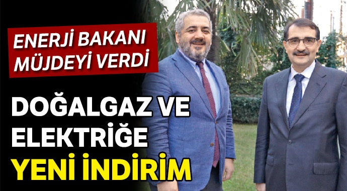 Enerji Bakanı Müjdeyi Verdi! Doğalgaz ve Elektriğe Yeni İndirim