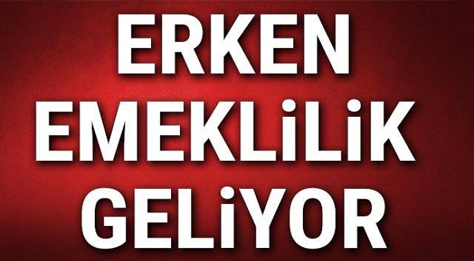 Erken emeklilik geliyor... İşte detaylar!