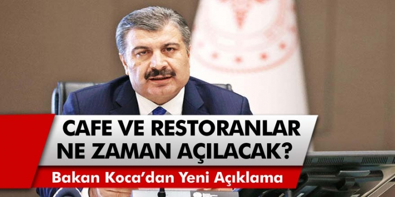 Fahrettin Koca’dan Son Dakika Açıklaması: Kafe ve Restoranların Açılış Tarihi Belli Oldu Mu?