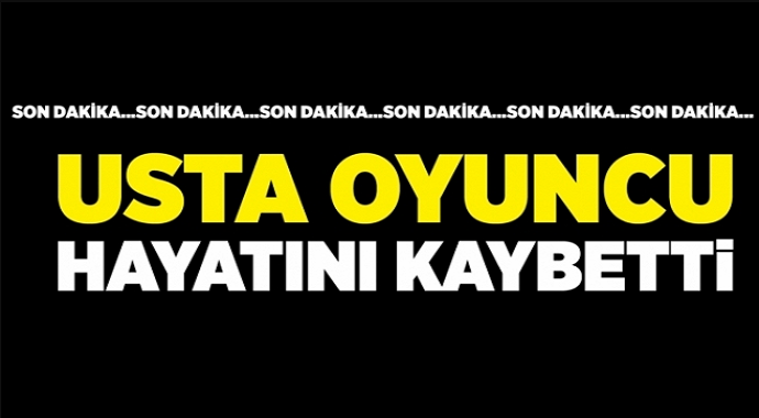 Hayranlarına Kötü Haber! Usta Oyuncu Hayatını Kaybetti