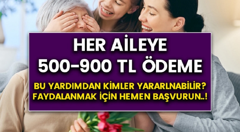 Her aileye 500-900 TL arası destek ödemesi yapılacak..! Kimler bu yardımdan yararlanabilir?