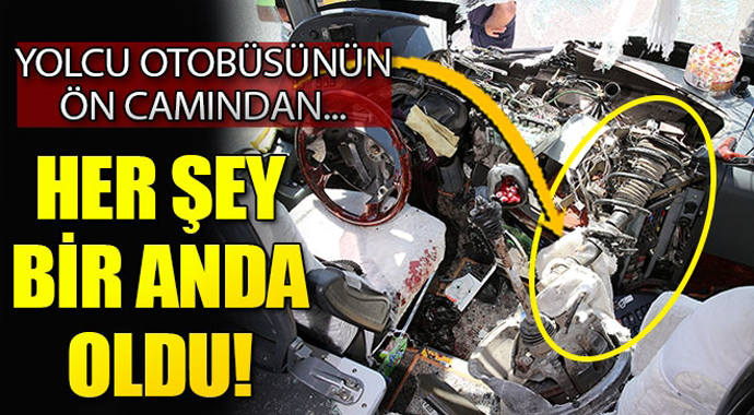 Her şey bir anda oldu! Yolcu otobüsünün ön camından...