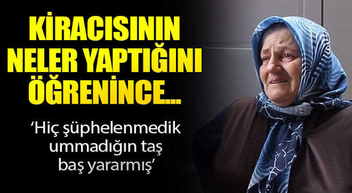 'Hiç şüphelenmedik ummadığın taş baş yararmış' Kiracısının neler yaptığını öğrenince...