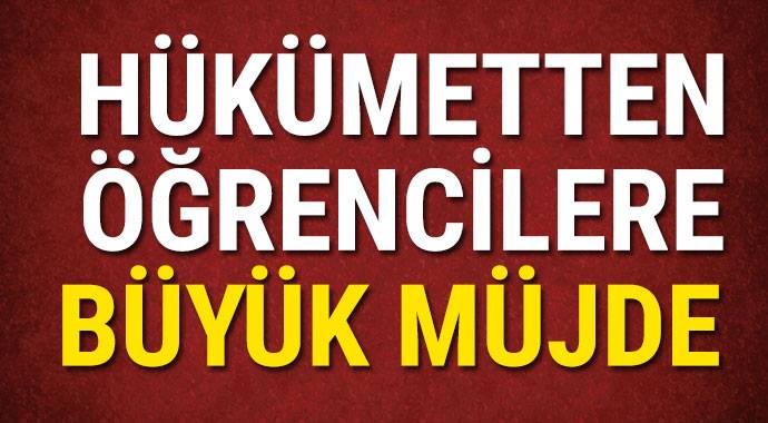 Hükümetten öğrencilere büyük müjde