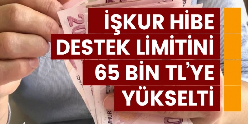 İŞKUR hibe destek limitini 65 Bin TL'ye yükseltti! Kimler yararlanabiliyor?