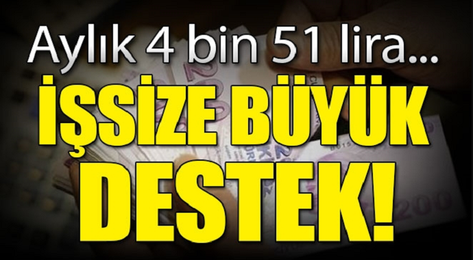 İşsize büyük destek! Aylık 4 bin 51 lira...