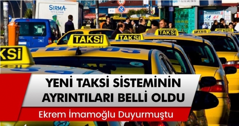 İstanbul'da Yeni Taksi Sisteminin Ayrıntıları Belli Oldu