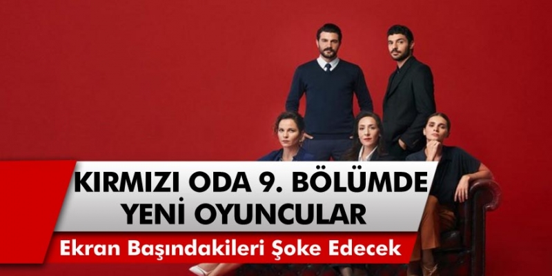 Kırmızı Oda 9. Bölümde Yeni Oyuncular Geliyor! Alya Ekran Başındakileri Şoke Edecek…