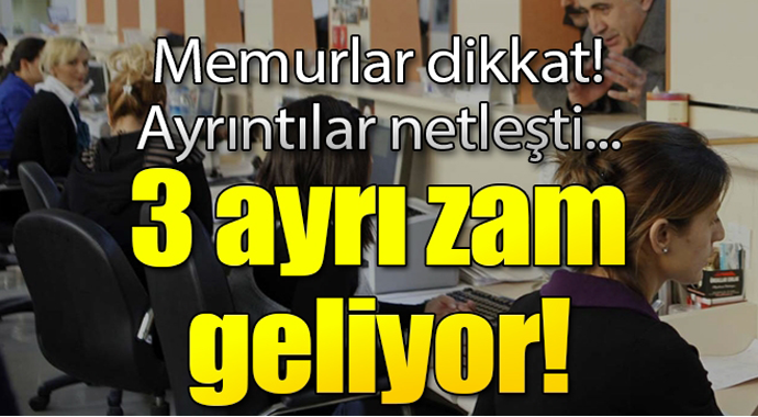 Memurlar dikkat! Ayrıntılar Netleşti... 3 Ayrı Zam Geliyor