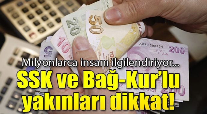 Milyonlarca insanı ilgilendiriyor... SSK ve Bağ-Kur'lu yakınları dikkat