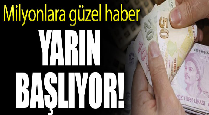 Milyonlarca kişiye güzel haber! Yarın başlıyor