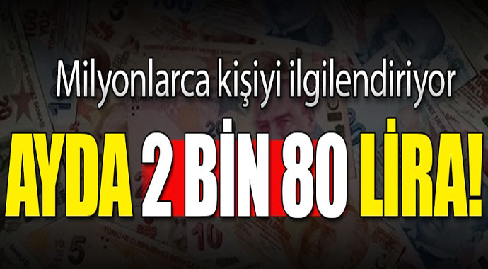 Milyonlarca kişiyi ilgilendiriyor! Ayda 2 bin 80 lira...