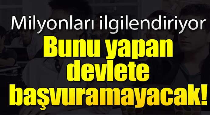 Milyonları ilgilendiriyor! Bunu yapan devlete başvuramayacak...