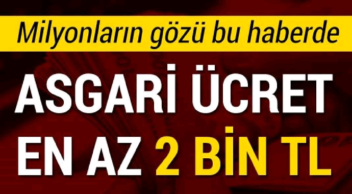 Milyonların gözü kulağı bu haberde asgari ücret en az 2 bin tl