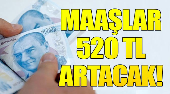 Müjde Maaşlara  520 Lira Zam