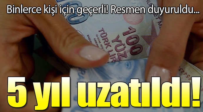 Resmen açıklandı! 5 yıl uzatıldı...