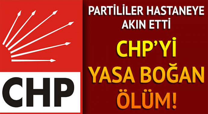 Son Dakika CHP'yi Yasa Boğan Ölüm Haberi