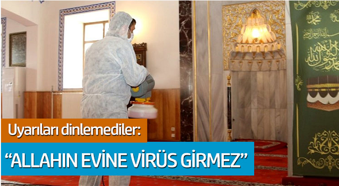 Uyarıları dinlemediler: 'Allah'ın Evine Virüs Girmez'