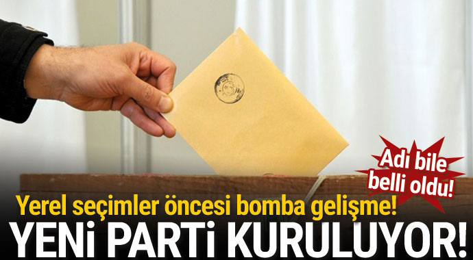 Yerel seçimler öncesi bomba gelişme! Yeni parti kuruluyor