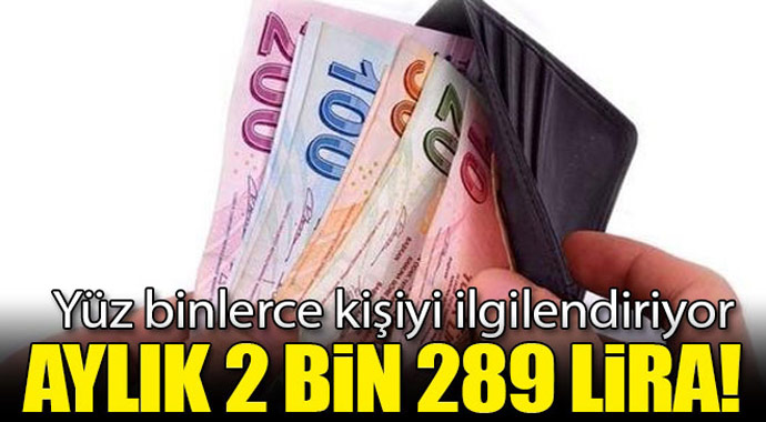 Yüz binlerce kişiyi ilgilendiriyor! Aylık 2 bin 2829 lira...