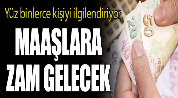 Yüz binlerce kişiyi ilgilendiriyor! Maaşlara en az 500 lira geliyor