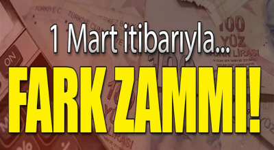 1 Mart İtibarıyla Farklı Zam!