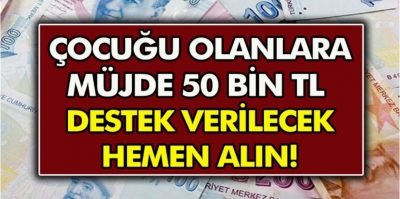 18 Yaş Altında Çocuğu Olanlar Müjde!  Anında 50 Bin TL Kredi Alabilirsiniz...