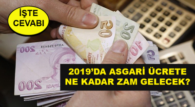 2019’da Asgari Ücrete Ne Kadar Zam Gelecek?