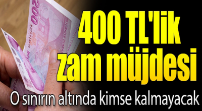 400 TL'lik zam müjdesi! O sınırın altında kimse kalmayacak