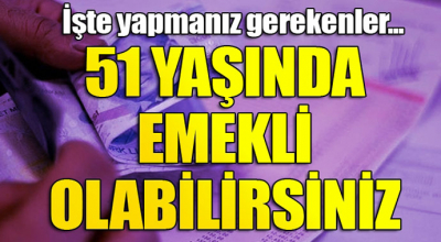 51 yaşında emekli olabilirsiniz! İşte yapmanız gerekenler...