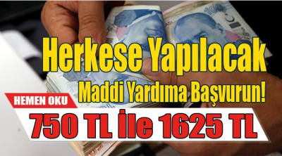 750 TL ile 1625 TL Arasında Herkese Yapılacak Maddi Yardıma Başvurun!