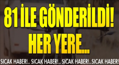 81 ile gönderildi her yere