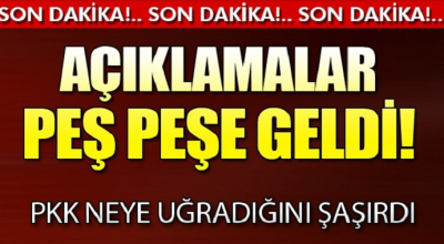 açıklamalar peş peşe geldi PKK neye uğradığını şaşırdı