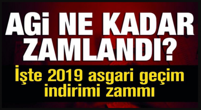 AGİ ne kadar oldu? 2019 AGİ zammı ne kadar?