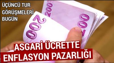 Asgari ücrette enflasyon pazarlığı