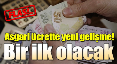 Asgari ücrette yeni gelişme! Bir ilk olacak