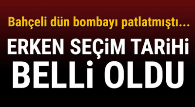 Bahçeli dün bombayı patlatmıştı... İşte erken seçim tarihi