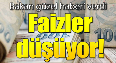 Bakan müjdeyi verdi! Faizler düşüyor