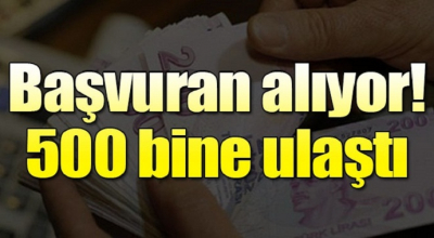 Başvuran alıyor! 500 bine ulaştı